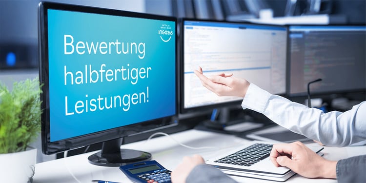 Bewertung halbfertige unfertige teilfertige Leistungen